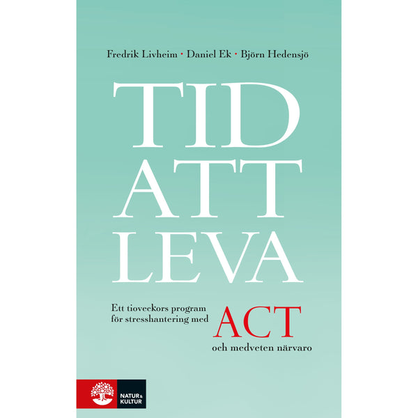 Tid att leva : ett tioveckors program för stresshantering med ACT och medveten närvaro - Digital - Laddas ner-Digitala böcker-Natur & Kultur Digital-peaceofhome.se