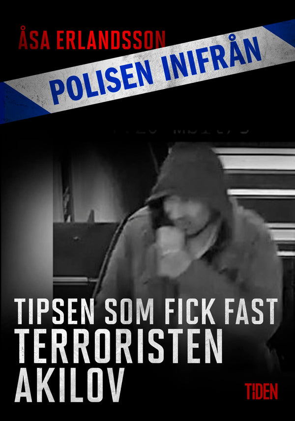Tipsen som fick fast terroristen Akilov – E-bok – Laddas ner-Digitala böcker-Axiell-peaceofhome.se