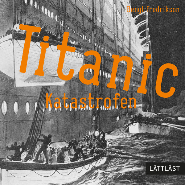 Titanic - katastrofen (lättläst) – Ljudbok – Laddas ner-Digitala böcker-Axiell-peaceofhome.se