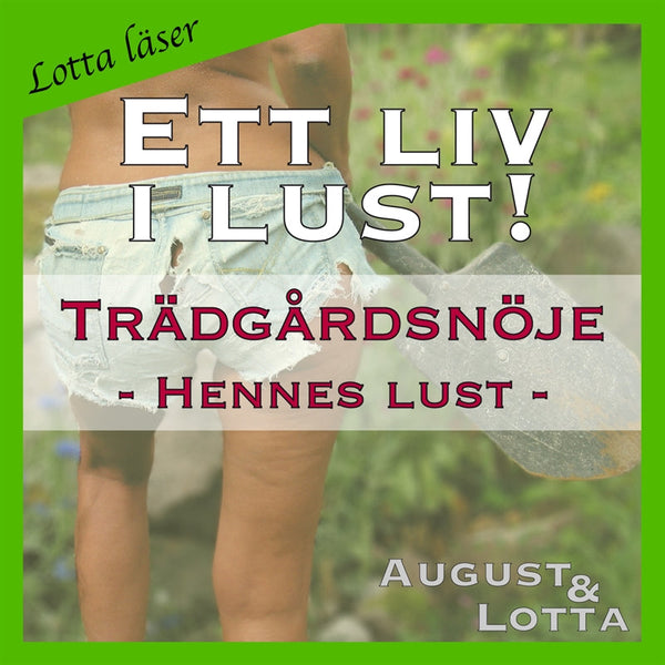 Trädgårdsnöje ~ Genom hennes ögon ~ Lotta läser - erotiska noveller – Ljudbok – Laddas ner-Digitala böcker-Axiell-peaceofhome.se