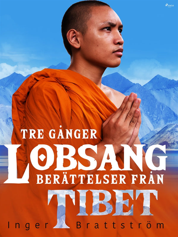 Tre gånger Lobsang. Berättelser från Tibet – E-bok – Laddas ner-Digitala böcker-Axiell-peaceofhome.se