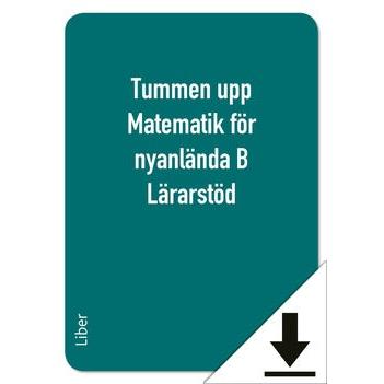 Tummen upp Matematik för nyanlända B Lärarstöd (nedladdningsbar)-Digitala böcker-Liber-peaceofhome.se