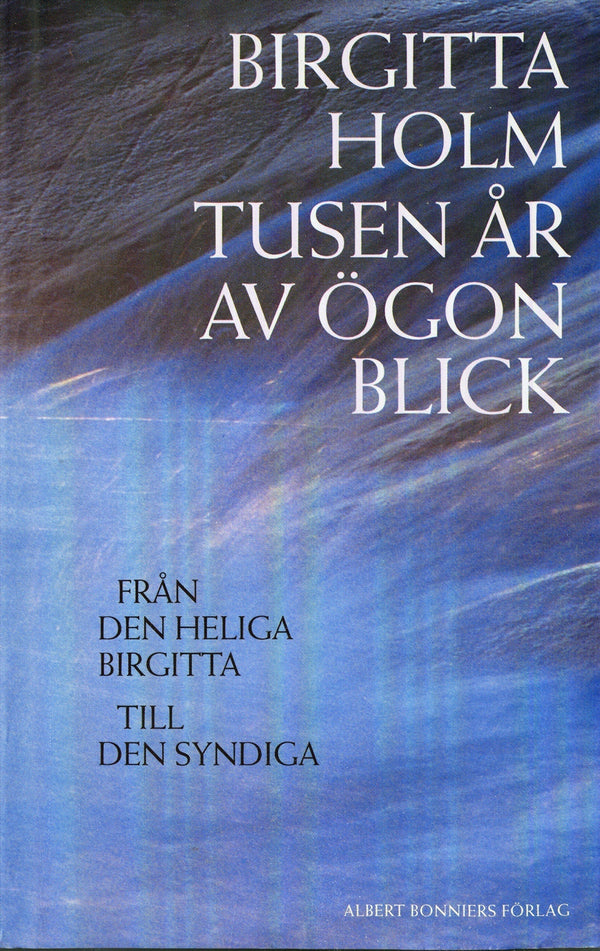 Tusen år av ögonblick : från den heliga Birgitta till den syndiga – E-bok – Laddas ner-Digitala böcker-Axiell-peaceofhome.se