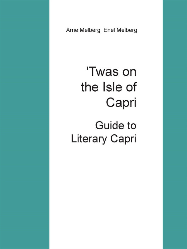 'Twas on the Isle of Capri: Guide to Literary Capri – E-bok – Laddas ner-Digitala böcker-Axiell-peaceofhome.se