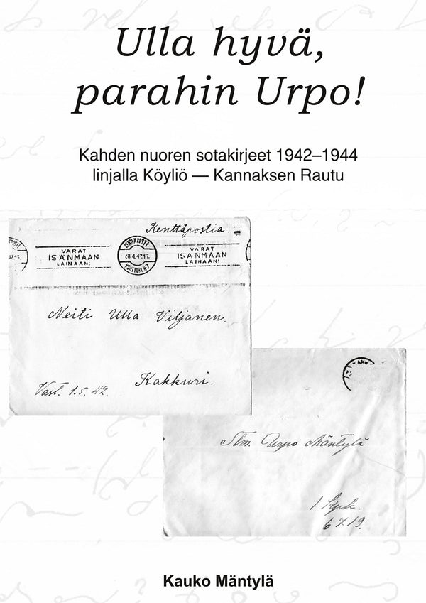 Ulla hyvä, parahin Urpo!: Kahden nuoren sotakirjeet 1942-44 linjalla Köyliö - Rautu – E-bok – Laddas ner-Digitala böcker-Axiell-peaceofhome.se