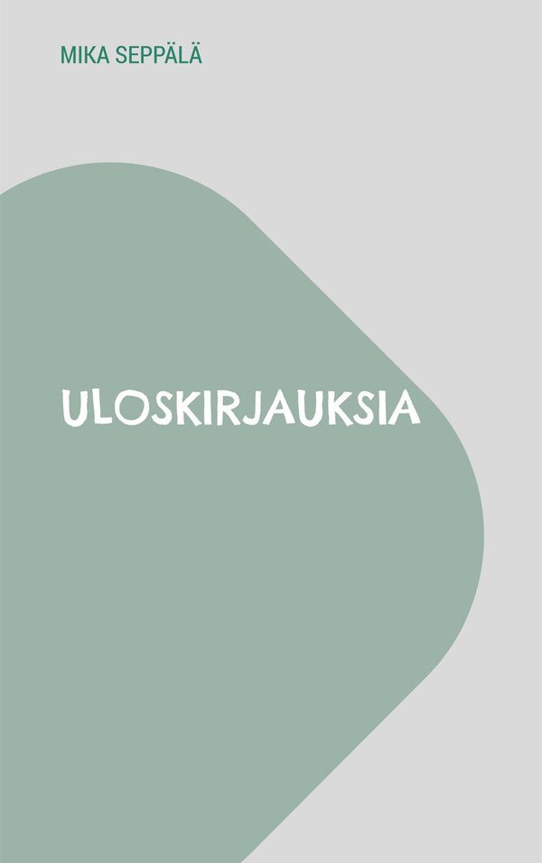 Uloskirjauksia: ajatuksia – E-bok – Laddas ner-Digitala böcker-Axiell-peaceofhome.se