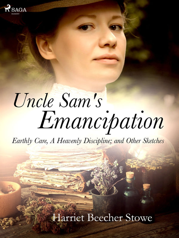 Uncle Sam's Emancipation; Earthly Care, A Heavenly Discipline; and Other Sketches – E-bok – Laddas ner-Digitala böcker-Axiell-peaceofhome.se