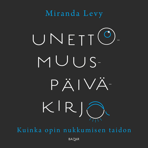 Unettomuuspäiväkirja - Kuinka opin nukkumisen taidon – Ljudbok – Laddas ner-Digitala böcker-Axiell-peaceofhome.se