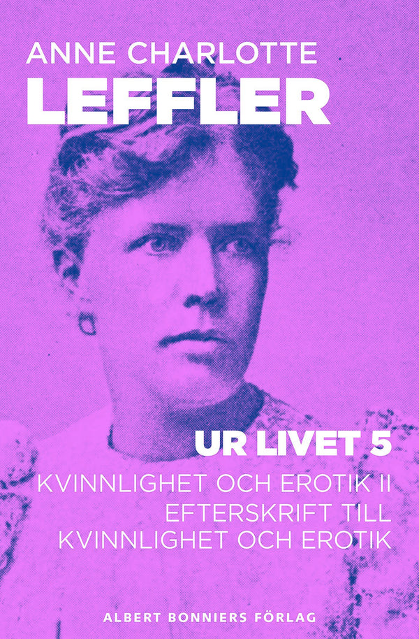 Ur livet 5. Kvinnlighet och erotik II ; Efterskrift till Kvinnlighet och erotik – E-bok – Laddas ner-Digitala böcker-Axiell-peaceofhome.se