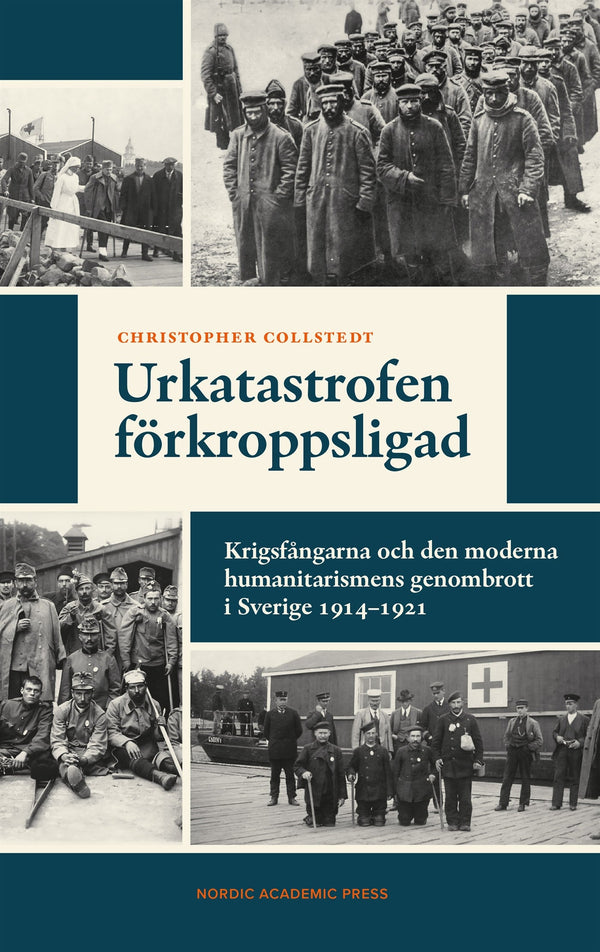 Urkatastrofen förkroppsligad : Krigsfångarna och den moderna humanitarismens genombrott i Sverige 1914–1921 – E-bok – Laddas ner-Digitala böcker-Axiell-peaceofhome.se