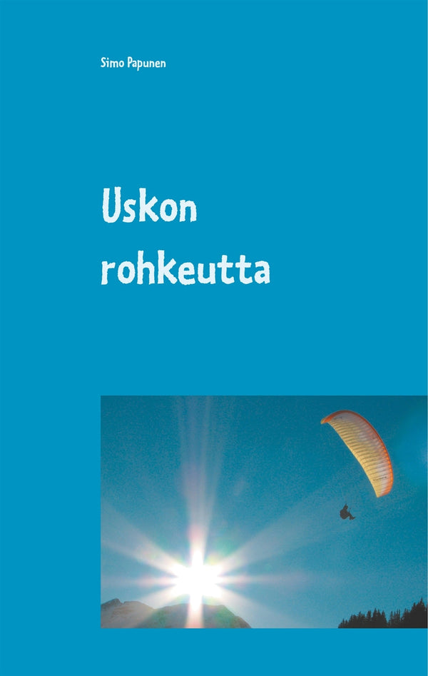 Uskon rohkeutta – E-bok – Laddas ner-Digitala böcker-Axiell-peaceofhome.se