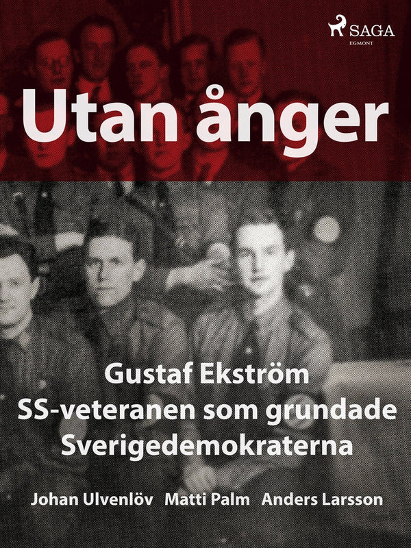 Utan ånger: Gustaf Ekström, SS-veteranen som grundade Sverigedemokraterna – E-bok – Laddas ner-Digitala böcker-Axiell-peaceofhome.se