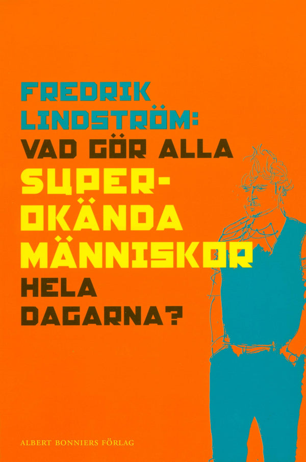 Vad gör alla superokända människor hela dagarna – E-bok – Laddas ner-Digitala böcker-Axiell-peaceofhome.se