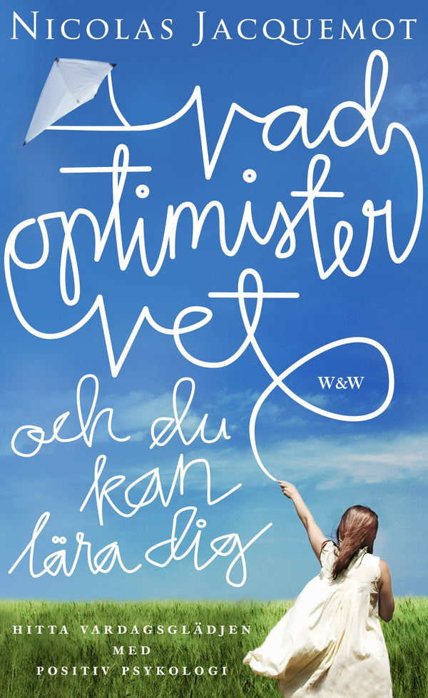 Vad optimister vet - och du kan lära dig : Hitta vardagsglädjen med positiv psykologi – E-bok – Laddas ner-Digitala böcker-Axiell-peaceofhome.se