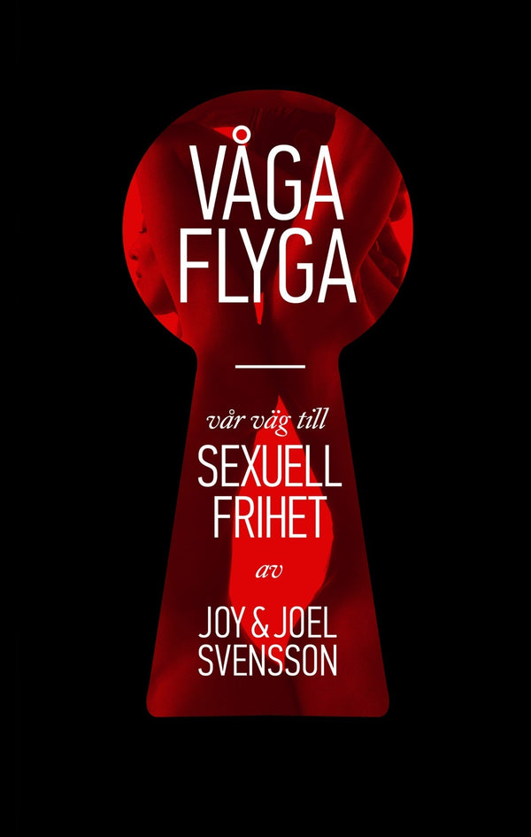 Våga flyga : vår väg till sexuell frihet – E-bok – Laddas ner-Digitala böcker-Axiell-peaceofhome.se