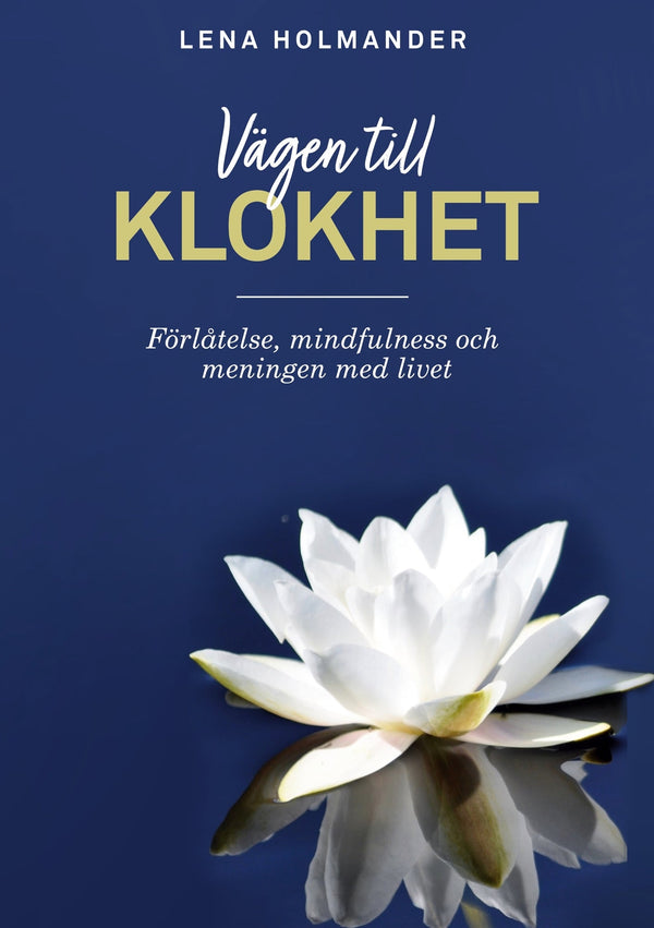 Vägen till klokhet: Förlåtelse, Mindfulness och Meningen med livet – E-bok – Laddas ner-Digitala böcker-Axiell-peaceofhome.se