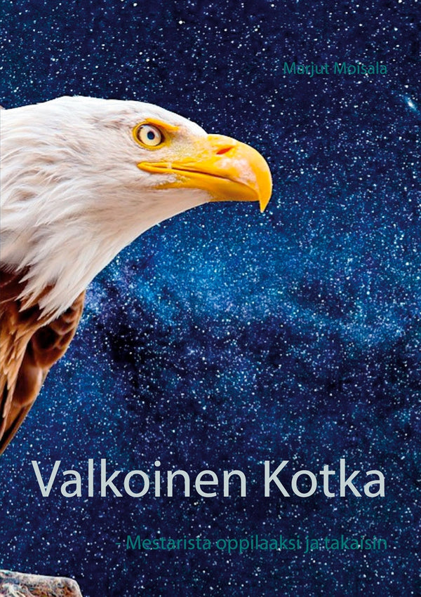 Valkoinen Kotka: - Mestarista oppilaaksi ja takaisin – E-bok – Laddas ner-Digitala böcker-Axiell-peaceofhome.se