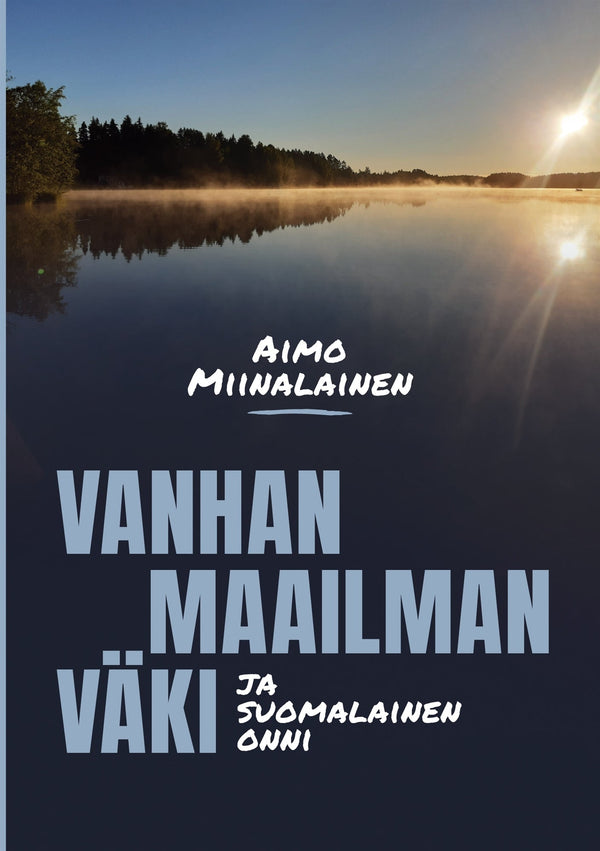 Vanhan maailman väki ja suomalainen onni – E-bok – Laddas ner-Digitala böcker-Axiell-peaceofhome.se