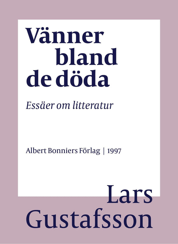 Vänner bland de döda : essäer om litteratur – E-bok – Laddas ner-Digitala böcker-Axiell-peaceofhome.se