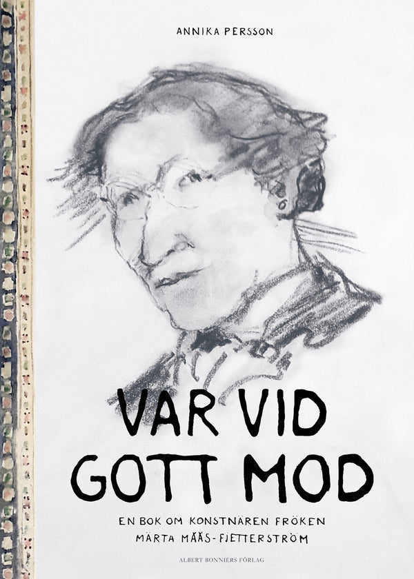 Var vid gott mod : en bok om konstnären fröken Märta Måås-Fjetterström – E-bok – Laddas ner-Digitala böcker-Axiell-peaceofhome.se