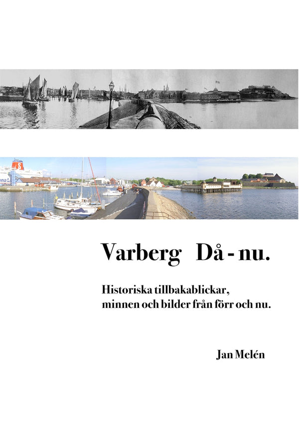 Varberg Då - nu: Historiska tillbakablickar, minnen och bilder från förr och nu. – E-bok – Laddas ner-Digitala böcker-Axiell-peaceofhome.se