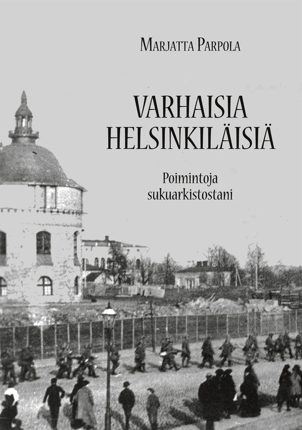 Varhaisia helsinkiläisiä: Poimintoja sukuarkistostani – E-bok – Laddas ner-Digitala böcker-Axiell-peaceofhome.se