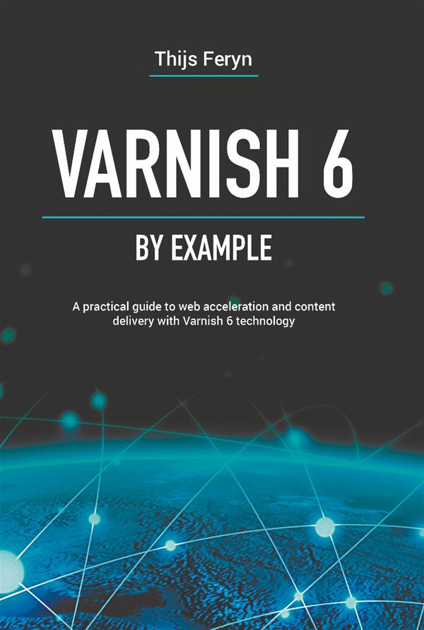 Varnish 6 by example : a practical guide to web acceleration and content delivery with Varnish 6 technology – E-bok – Laddas ner-Digitala böcker-Axiell-peaceofhome.se