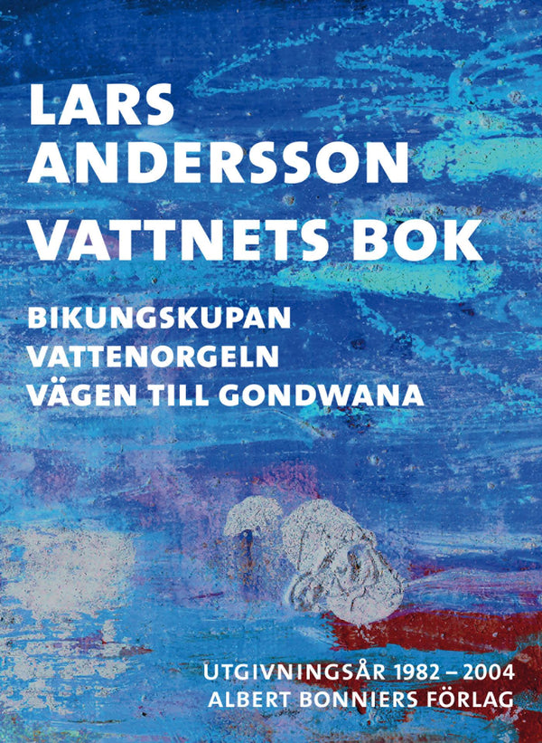 Vattnets bok : Bikungskupan; Vattenorgeln; Vägen till Gondwana – E-bok – Laddas ner-Digitala böcker-Axiell-peaceofhome.se