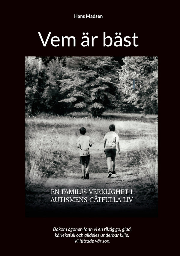 Vem är bäst: En familjs verklighet i Autismens gåtfulla liv – E-bok – Laddas ner-Digitala böcker-Axiell-peaceofhome.se