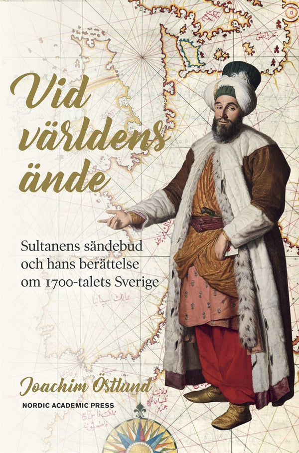 Vid världens ände: sultanens sändebud och hans berättelse om 1700-talets Sverige – E-bok – Laddas ner-Digitala böcker-Axiell-peaceofhome.se