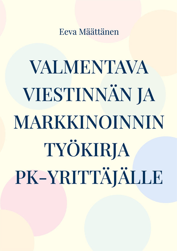 Viestinnän ja markkinoinnin työkirja pk-yrittäjälle – E-bok – Laddas ner-Digitala böcker-Axiell-peaceofhome.se