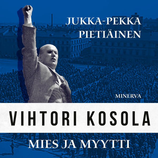 Vihtori Kosola - mies ja myytti – Ljudbok – Laddas ner-Digitala böcker-Axiell-peaceofhome.se