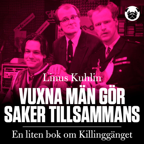 Vuxna män gör saker tillsammans : En liten bok om Killinggänget – Ljudbok – Laddas ner-Digitala böcker-Axiell-peaceofhome.se