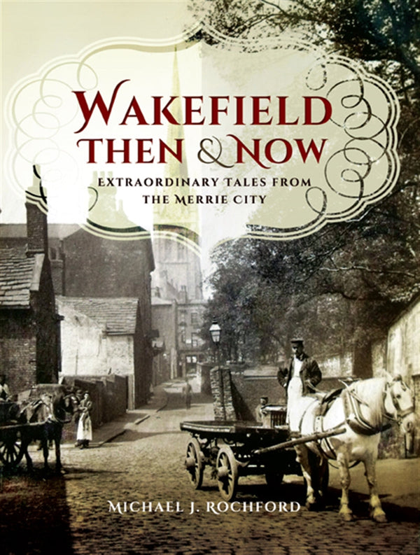 Wakefield Then & Now – E-bok – Laddas ner-Digitala böcker-Axiell-peaceofhome.se