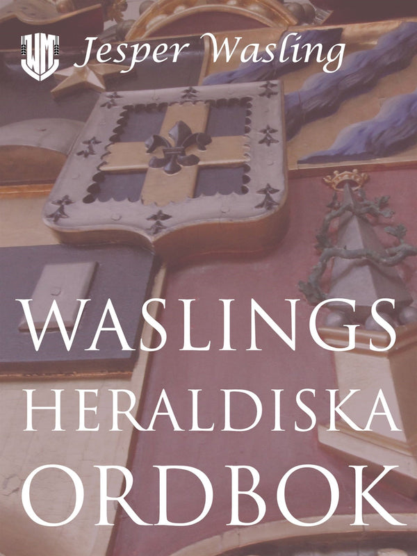 Waslings heraldiska ordbok – E-bok – Laddas ner-Digitala böcker-Axiell-peaceofhome.se