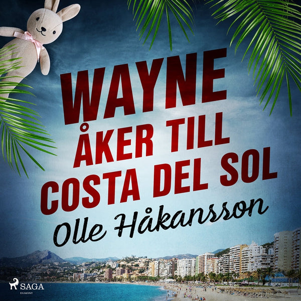 Wayne åker till Costa del Sol – Ljudbok – Laddas ner-Digitala böcker-Axiell-peaceofhome.se