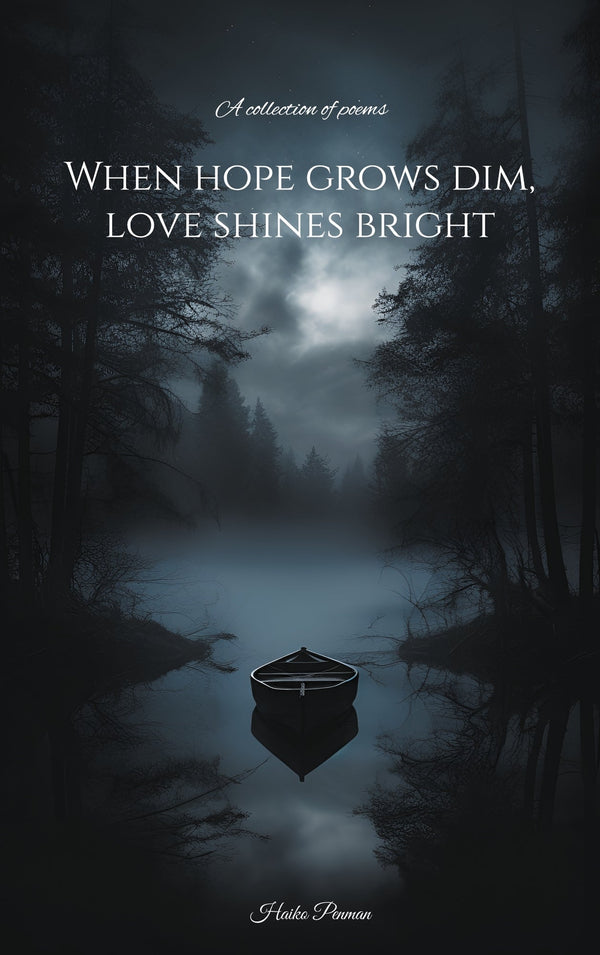 When hope grows dim, love shines bright: A collection of poems – E-bok – Laddas ner-Digitala böcker-Axiell-peaceofhome.se