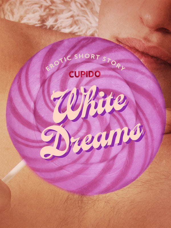 White Dreams - Erotic Short Story – E-bok – Laddas ner-Digitala böcker-Axiell-peaceofhome.se