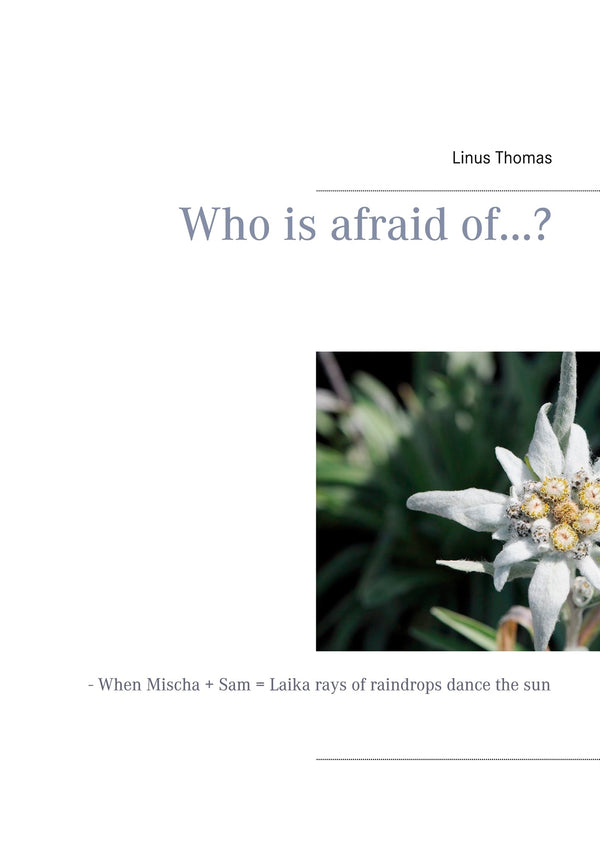 Who is afraid of...?: - When Mischa + Sam = Laika rays of raindrops dance the sun – E-bok – Laddas ner-Digitala böcker-Axiell-peaceofhome.se