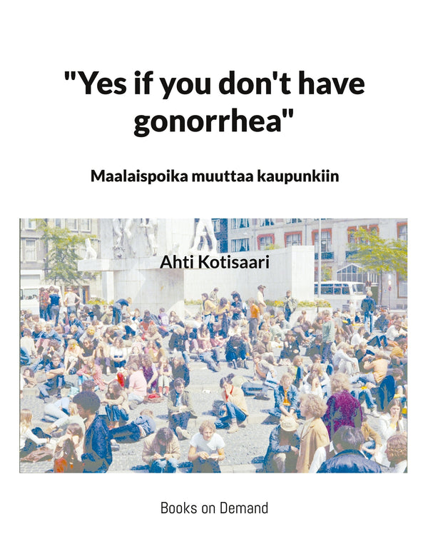 "Yes if you don't have gonorrhea"- Maalaispoika muuttaa kaupunkiin – E-bok – Laddas ner-Digitala böcker-Axiell-peaceofhome.se