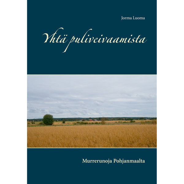 Yhtä puliveivaamista: Murrerunoja Pohjanmaalta – E-bok – Laddas ner-Digitala böcker-Axiell-peaceofhome.se