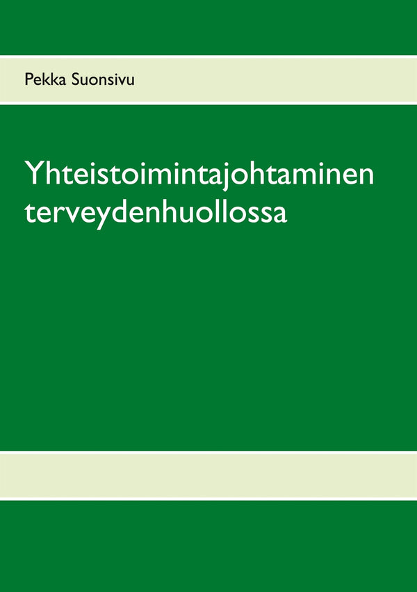 Yhteistoimintajohtaminen terveydenhuollossa – E-bok – Laddas ner-Digitala böcker-Axiell-peaceofhome.se