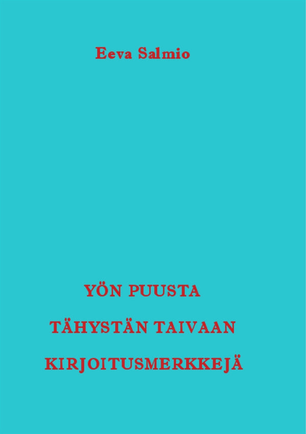 Yön puusta tähystän taivaan kirjoitusmerkkejä: Runoja – E-bok – Laddas ner-Digitala böcker-Axiell-peaceofhome.se