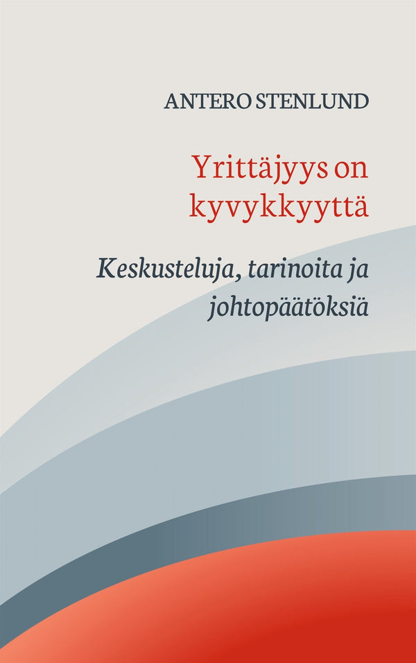 Yrittäjyys on kyvykkyyttä: Keskusteluja, tarinoita ja johtopäätöksiä – E-bok – Laddas ner-Digitala böcker-Axiell-peaceofhome.se