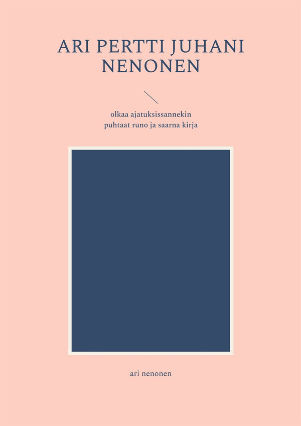 ari pertti juhani nenonen: olkaa ajatuksissannekin puhtaat runo ja saarna kirja – E-bok – Laddas ner-Digitala böcker-Axiell-peaceofhome.se