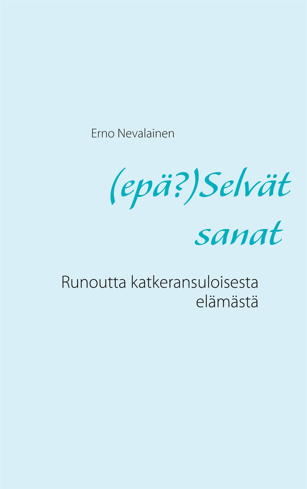(epä?)Selvät sanat: Runoutta katkeransuloisesta elämästä – E-bok – Laddas ner